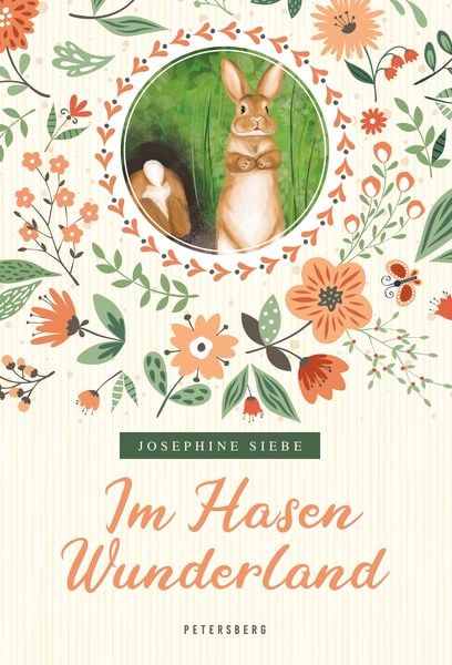 Im Hasenwunderland (vollständige, ungekürzte Ausgabe), Gebundene Ausgabe von Josephine Siebe, Petersberg Verlag, 9783755300472