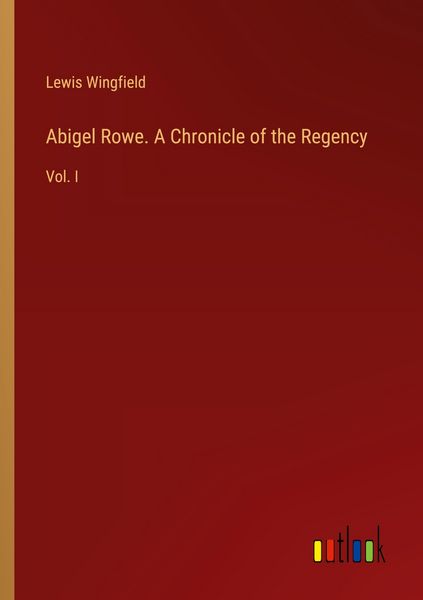 Produktbild: Abigel Rowe. A Chronicle of the Regency