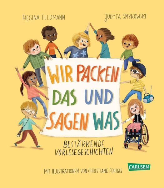 Wir packen das und sagen was, Gebundene Ausgabe von Regina Feldmann,Judyta Smykowski, Carlsen, 978-3-551-52299-3