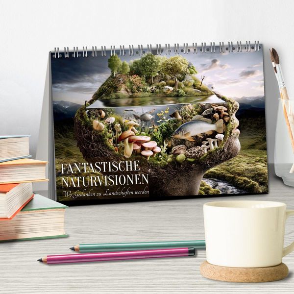 Produktbild: Fantastische Naturvisionen. Wo Gedanken zu Landschaften werden (Tischkalender 2026 DIN A5 quer), CALVENDO Monatskalender