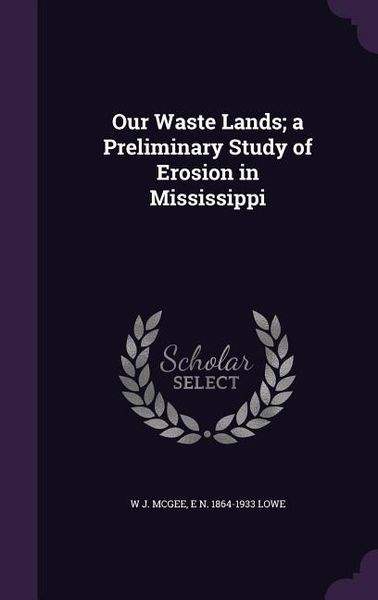 Produktbild: Our Waste Lands; a Preliminary Study of Erosion in Mississippi