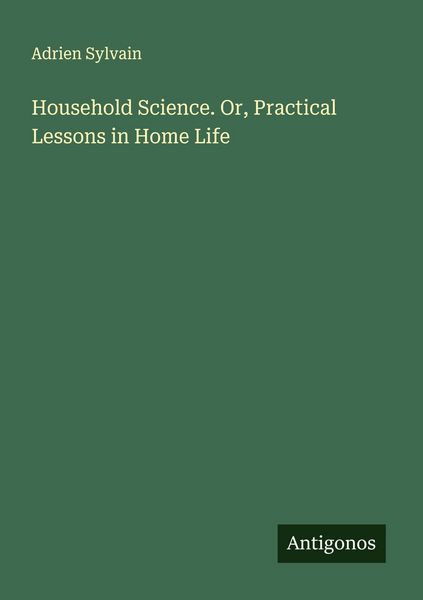 Produktbild: Household Science. Or, Practical Lessons in Home Life