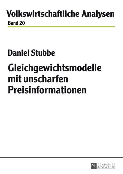 Gleichgewichtsmodelle mit unscharfen Preisinformationen, Taschenbuch von Daniel Stubbe, Peter Lang GmbH, Internationaler Verlag der Wissenschaften,
