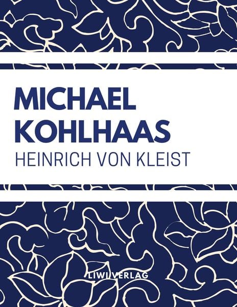 Michael Kohlhaas, Taschenbuch von Heinrich Kleist, Liwi Literatur- Und Wissenschaftsverlag, 9783965420724