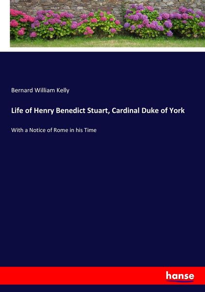 Produktbild: Life of Henry Benedict Stuart, Cardinal Duke of York