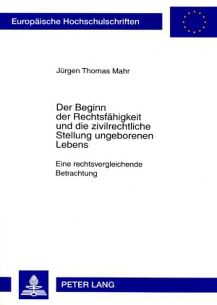 Produktbild: Der Beginn der Rechtsfaehigkeit und die zivilrechtliche Stellung ungeborenen Lebens