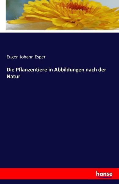 Die Pflanzentiere in Abbildungen nach der Natur, Taschenbuch von Eugen Johann Esper, Hansebooks, 9783741155611