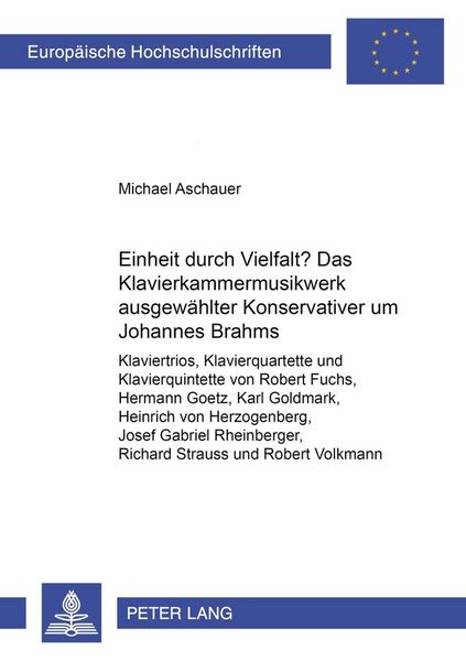 Produktbild: Einheit durch Vielfalt?- Das Klavierkammermusikwerk ausgew&auml;hlter &laquo;Konservativer&raquo; um Johannes Brahms