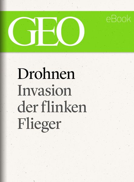 Produktbild: Drohnen: Invasion der flinken Flieger (GEO eBook Single)