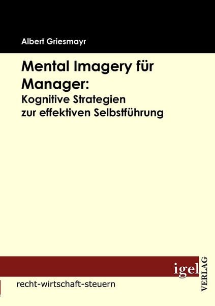 Produktbild: Mental Imagery f&uuml;r Manager: Kognitive Strategien zur effektiven Selbstf&uuml;hrung