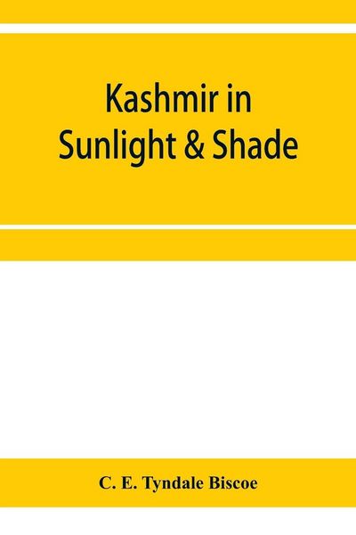 Produktbild: Kashmir in sunlight & shade; a description of the beauties of the country, the life, habits, and humour of its inhabitants and an account of the gradual but steady rebuilding of a once down-trodden people