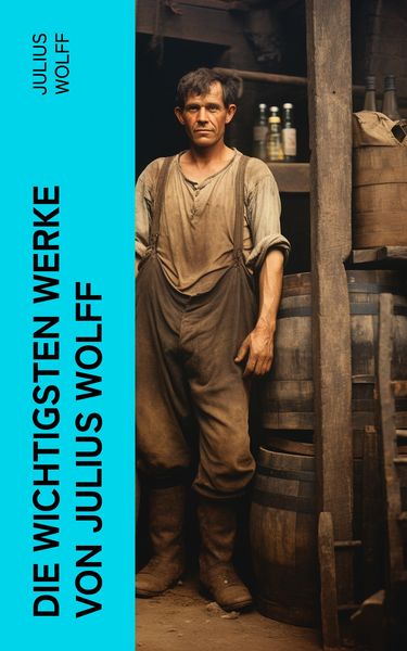 Produktbild: Die wichtigsten Werke von Julius Wolff