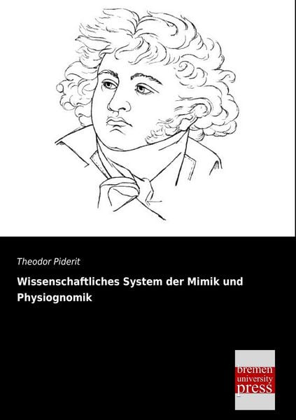 Wissenschaftliches System der Mimik und Physiognomik, Taschenbuch von Theodor Piderit, Bremen University Press, 978-3-95562-637-2