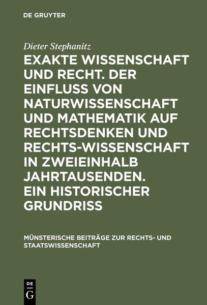 Produktbild: Exakte Wissenschaft und Recht. Der Einfluss von Naturwissenschaft und Mathematik auf Rechtsdenken und Rechtswissenschaft in zweieinhalb Jahrtausenden.