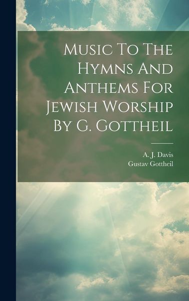 Produktbild: Music To The Hymns And Anthems For Jewish Worship By G. Gottheil