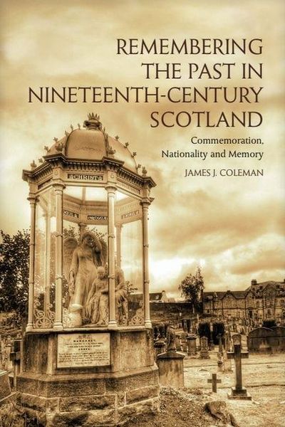 Produktbild: Remembering the Past in Nineteenth-Century Scotland