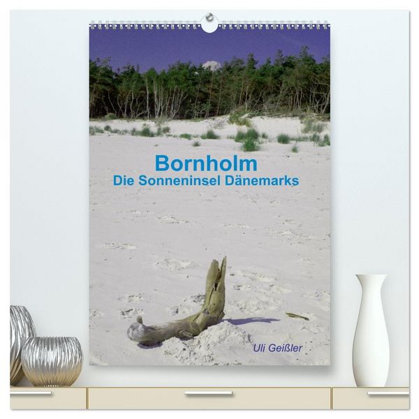Bornholm - Die Sonneninsel Dänemarks (hochwertiger Premium Wandkalender 2026 DIN A2 hoch), Kunstdruck in Hochglanz
