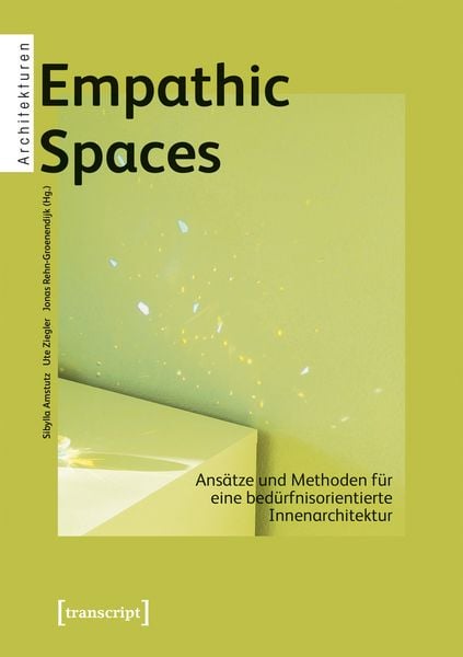 Empathic Spaces – Ansätze und Methoden für eine bedürfnisorientierte Innenarchitektur, Taschenbuch von , Transcript, 978-3-8376-8069-0