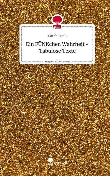 Produktbild: Ein F&Uuml;NKchen Wahrheit - Tabulose Texte. Life is a Story - story.one