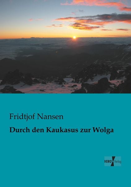 Durch den Kaukasus zur Wolga, Taschenbuch von Fridtjof Nansen, BoD - Books on Demand, 9783956100604