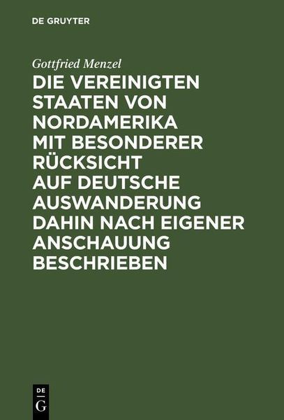 Produktbild: Die Vereinigten Staaten von Nordamerika mit besonderer R&uuml;cksicht auf deutsche Auswanderung dahin nach eigener Anschauung beschrieben