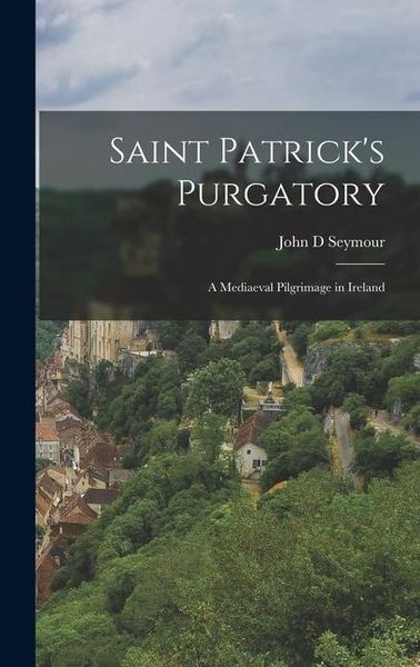 Produktbild: Saint Patrick's Purgatory: A Mediaeval Pilgrimage in Ireland