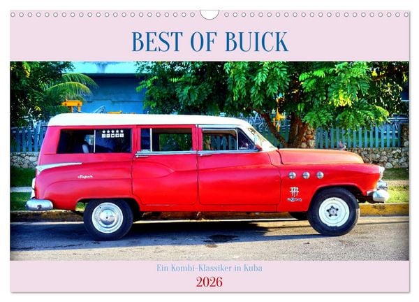 BEST OF BUICK - Ein Kombi-Klassiker in Kuba (Wandkalender 2026 DIN A3 quer), CALVENDO Monatskalender