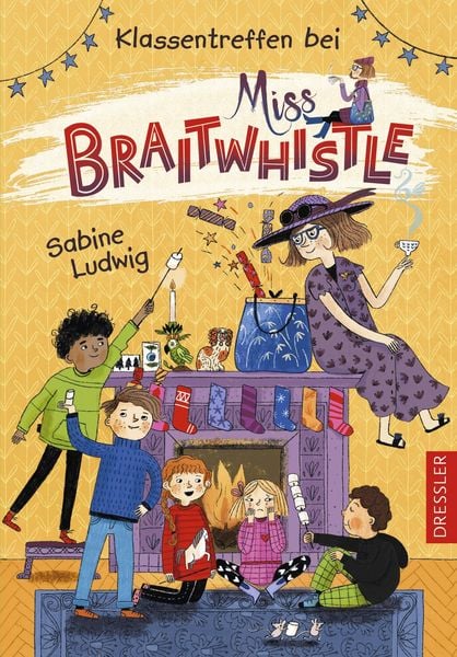 Miss Braitwhistle 4. Klassentreffen bei Miss Braitwhistle, Gebundene Ausgabe von Sabine Ludwig, Dressler, 978-3-7513-0038-4