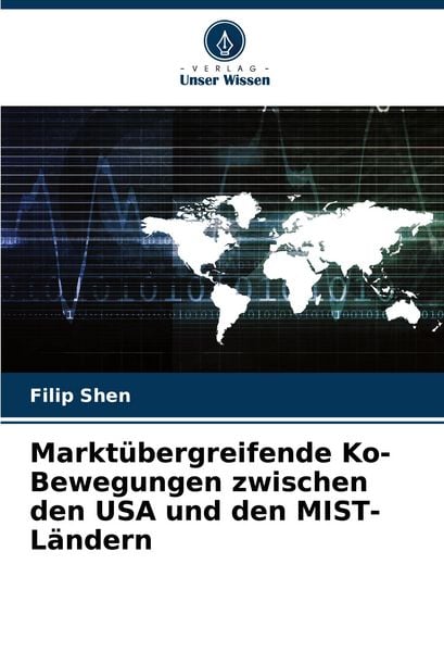 Marktübergreifende Ko-Bewegungen zwischen den USA und den MIST-Ländern, Taschenbuch von Filip Shen, Verlag Unser Wissen, 9786208544607