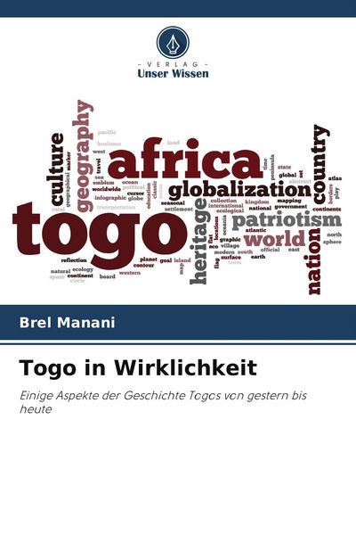 Togo in Wirklichkeit, Taschenbuch von Brel Manani, Verlag Unser Wissen, 9786209557170