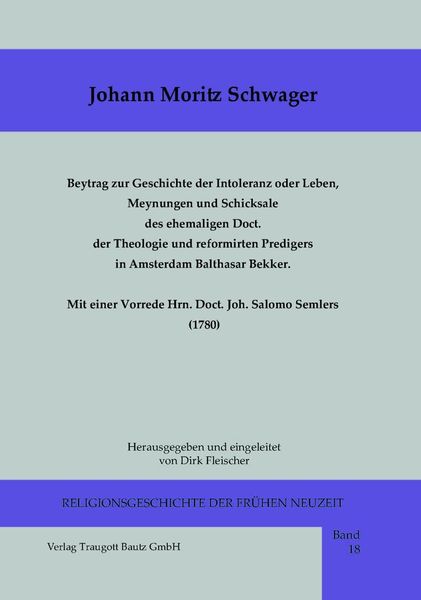 Produktbild: Beytrag zur Geschichte der Intoleranz oder Leben, Meynungen und Schicksale des ehemaligen Doct. der Theologie und reformirten Predigers in Amsterdam B