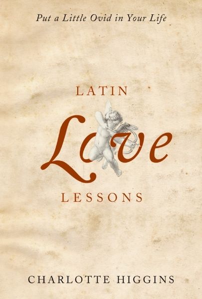 Produktbild: Latin Love Lessons: Put a Little Ovid in Your Life
