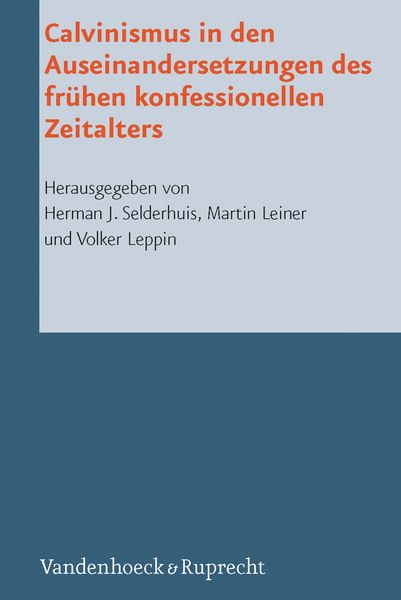 Produktbild: Calvinismus in den Auseinandersetzungen des fr&uuml;hen konfessionellen Zeitalters
