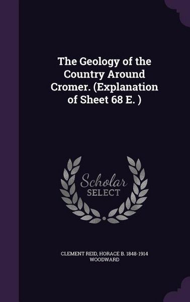 Produktbild: The Geology of the Country Around Cromer. (Explanation of Sheet 68 E. )