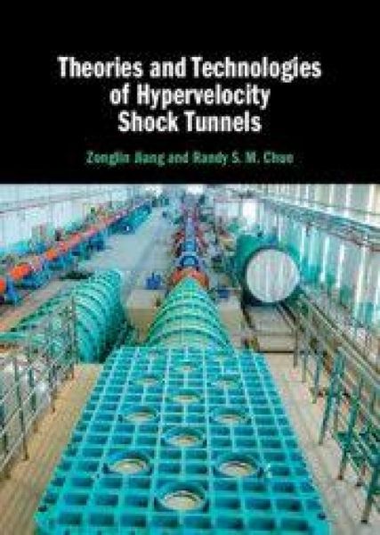 Produktbild: Theories and Technologies of Hypervelocity Shock Tunnels