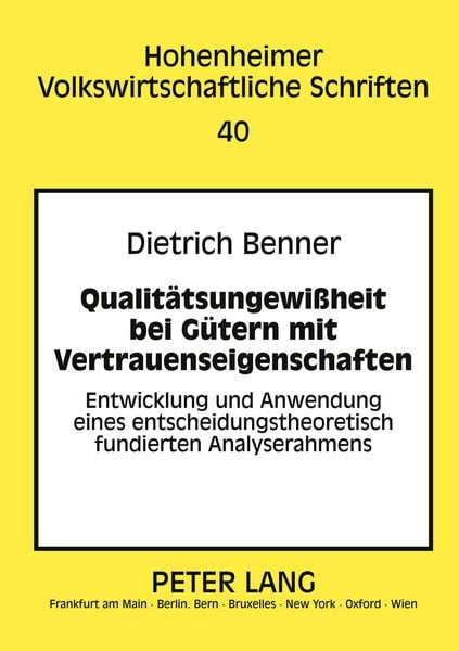 Qualitätsungewißheit bei Gütern mit Vertrauenseigenschaften, Taschenbuch von Dietrich Benner, Peter Lang GmbH, Internationaler Verlag der