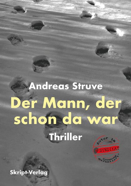 Der Mann, der schon da war, Taschenbuch von Andreas Struve, Skript, 978-3-912251-12-8