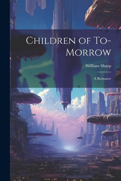 Produktbild: Children of To-morrow: A Romance