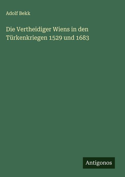 Produktbild: Die Vertheidiger Wiens in den T&uuml;rkenkriegen 1529 und 1683