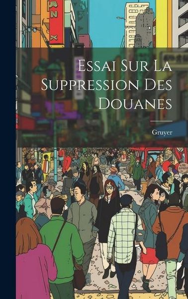 Produktbild: Essai Sur La Suppression Des Douanes