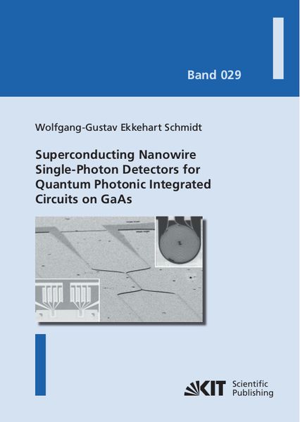 Superconducting Nanowire Single-Photon Detectors for Quantum Photonic Integrated Circuits on GaAs, Taschenbuch von Wolfgang-Gustav Ekkehart Schmidt,