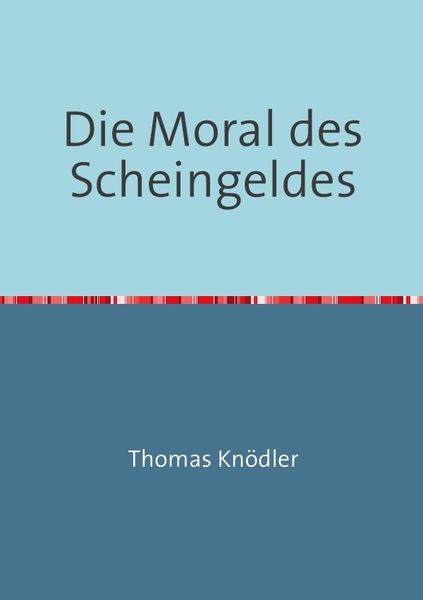Produktbild: Die Moral des Scheingeldes