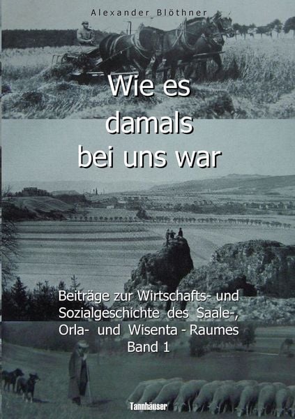 Produktbild: Wie es damals bei uns war. Eine Geschichte der Landwirtschaft und des Dorflebens, der Sitten und Gebr&auml;uche, der Bauernh&ouml;fe und der Ritterg&uuml;ter im Land