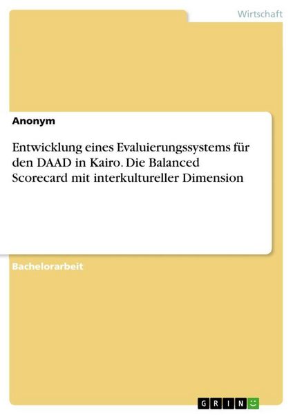 Produktbild: Entwicklung eines Evaluierungssystems f&uuml;r den DAAD in Kairo. Die Balanced Scorecard mit interkultureller Dimension