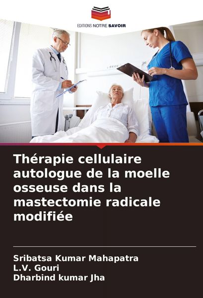 Produktbild: Th&eacute;rapie cellulaire autologue de la moelle osseuse dans la mastectomie radicale modifi&eacute;e