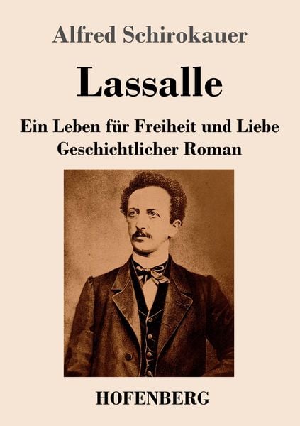 Lassalle. Ein Leben für Freiheit und Liebe, Taschenbuch von Alfred Schirokauer, Henricus - Edition Deutsche Klassik, 9783743739352