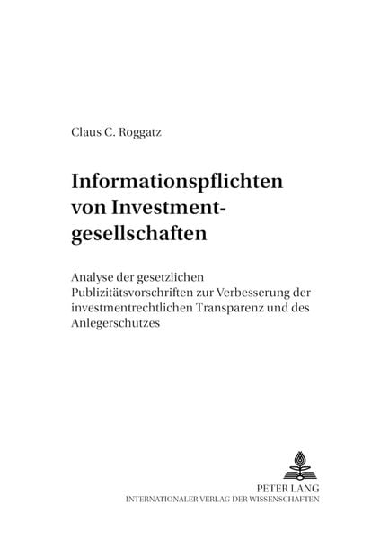 Informationspflichten von Investmentgesellschaften, Taschenbuch von Claus Roggatz, Peter Lang GmbH, Internationaler Verlag der Wissenschaften,