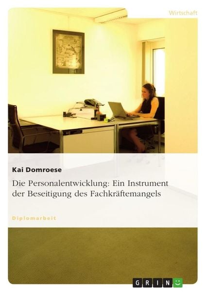 Produktbild: Die Personalentwicklung: Ein Instrument der Beseitigung des Fachkr&auml;ftemangels