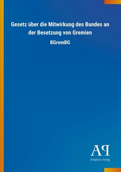 Produktbild: Gesetz &uuml;ber die Mitwirkung des Bundes an der Besetzung von Gremien