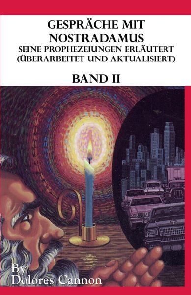 Produktbild: Gespr&auml;che mit Nostradamus, Seine Prophezeiungen Erl&auml;utert (&Uuml;berarbeitet und aktualisiert) Band II